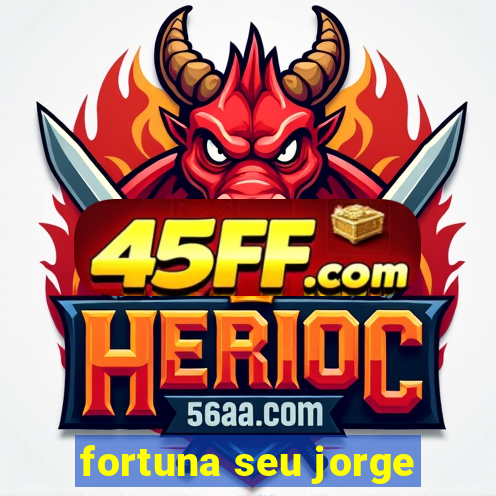 fortuna seu jorge